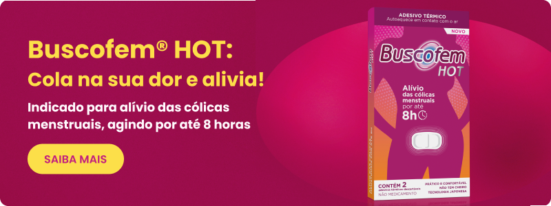 Buscofem Hot: Cola na sua dor e alivia! Indiaco para alívio das cólicas menstruais, agindo por até 8 horas